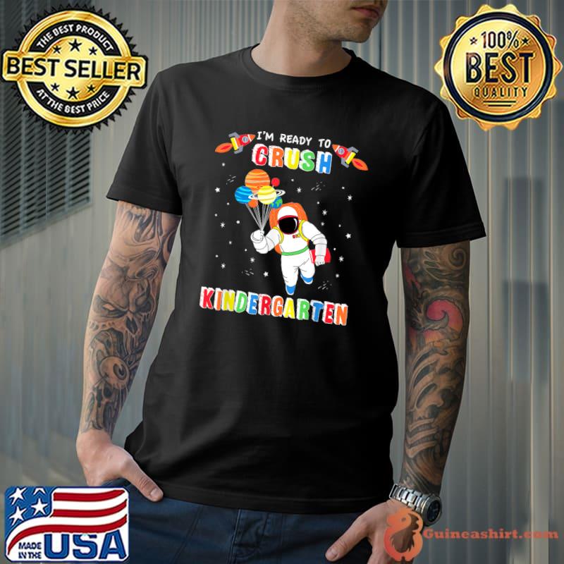 I'm Ready To Crush Kindergarten Astronaut Back School T-Shirt