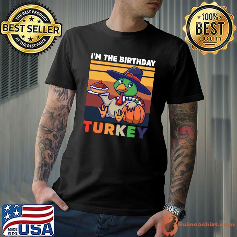 I'm The Birthday Turkey Thanksgiving Halloween Vintage T-Shirt