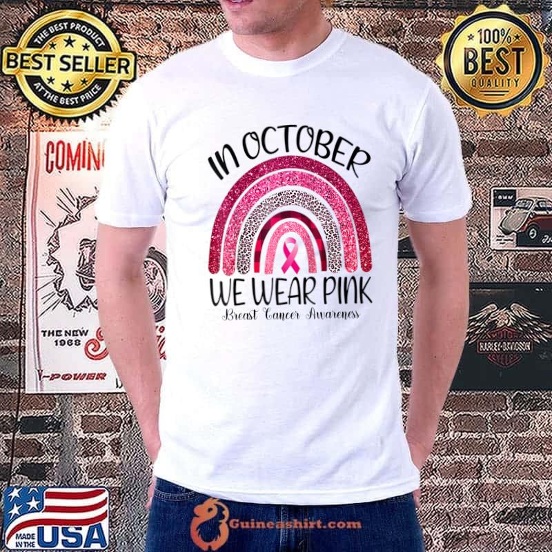 In October We Wear Pink Breast Cancer Awareness Rainbow T-Shirt