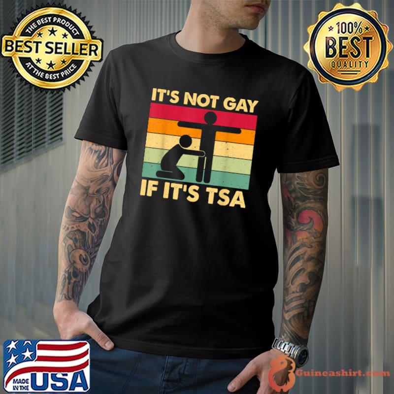 It Is Not Gay If It Is TSA Security Vintage T-Shirt