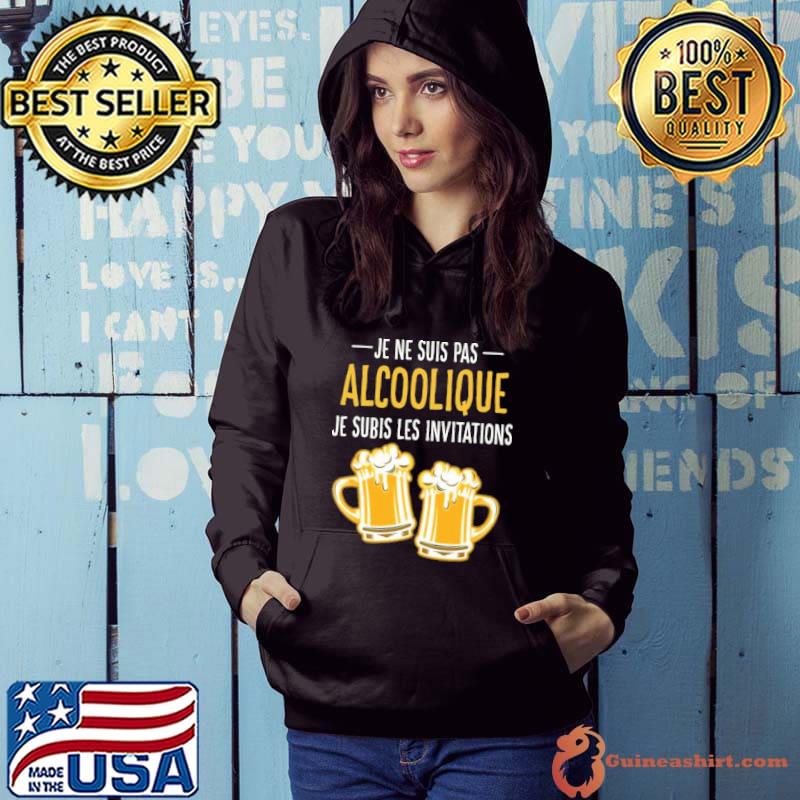 Je ne suis pas alcoolique je subis les invitations beer s Hoodie