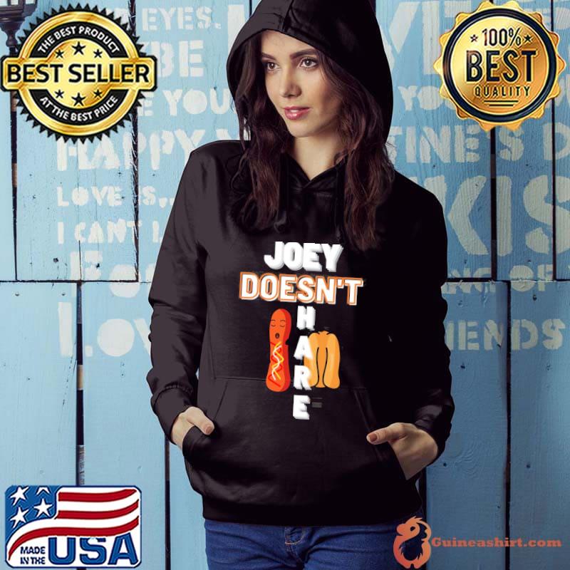 Joey doesn't share food s Hoodie