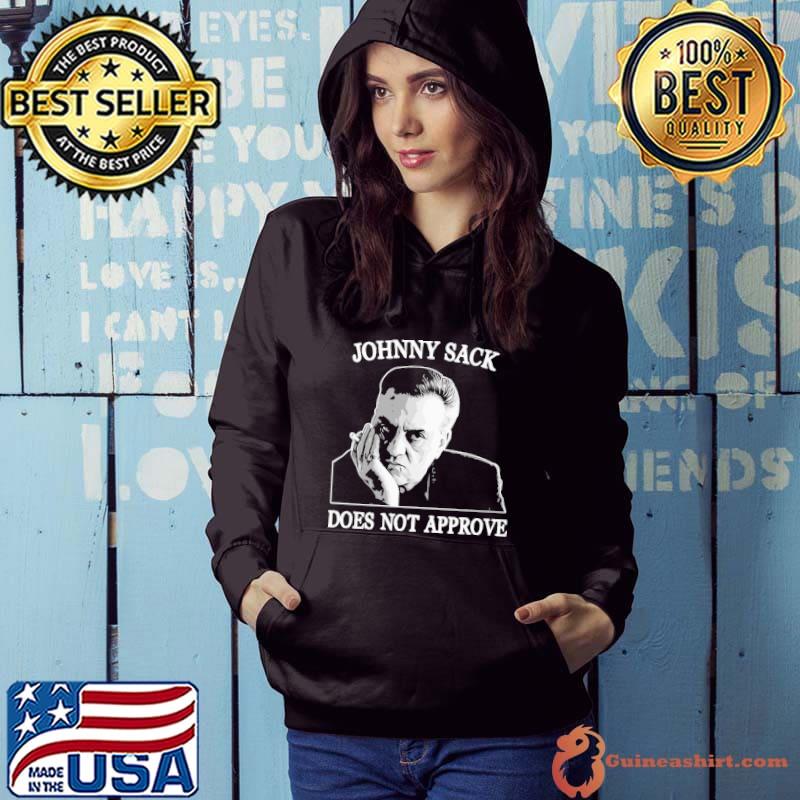 Johnny sack does not approve s Hoodie