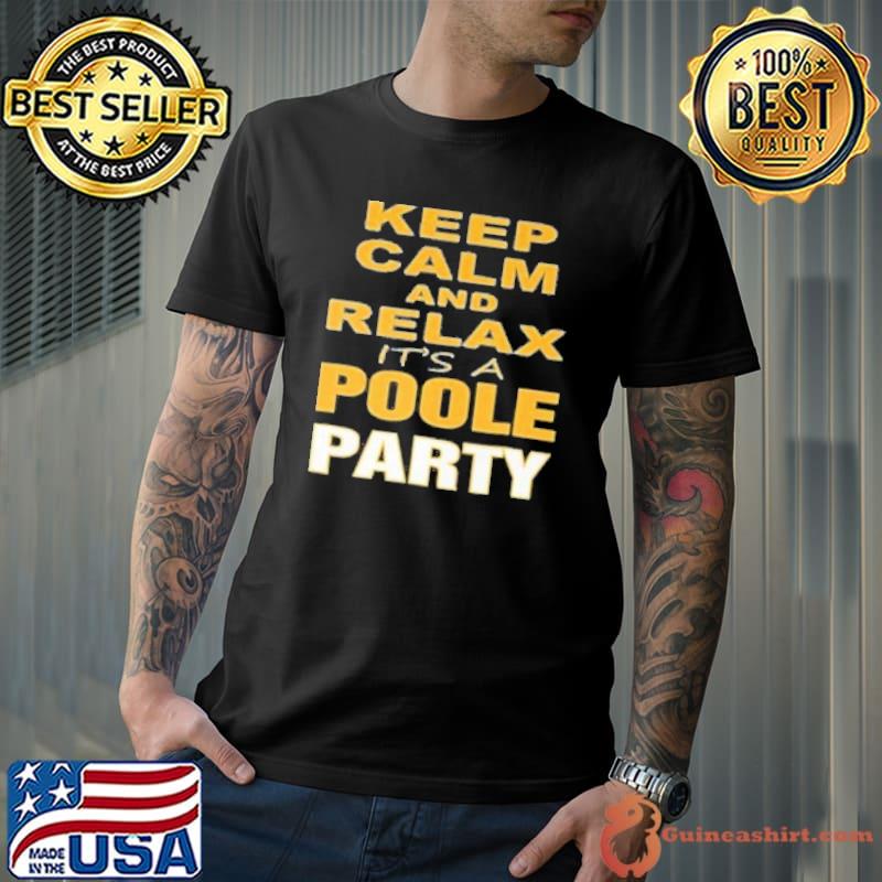 Keep Calm It's A Poole Party Adult Shirt