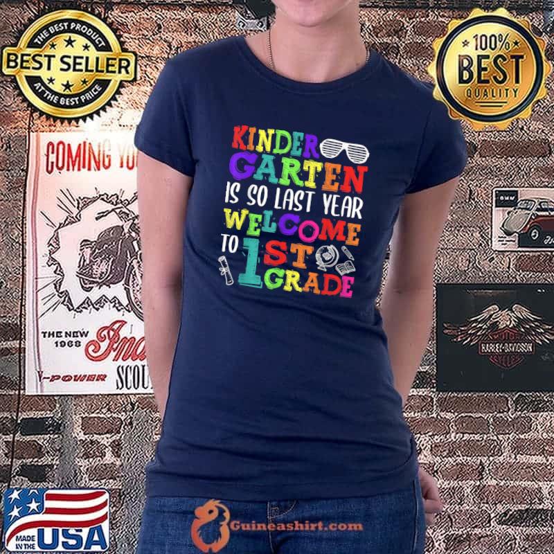 Kindergarten Is So Last Year Welcome To First Grade Squad T-Shirt