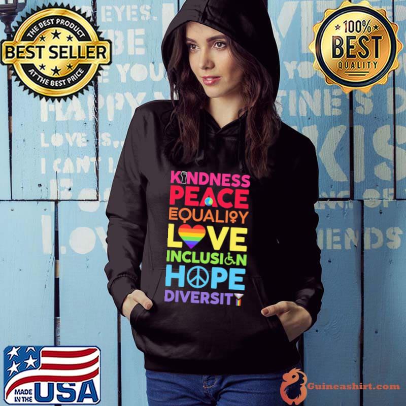 Kindness Peace Equality Love Inclusion Hope Diversity Shirt Hoodie