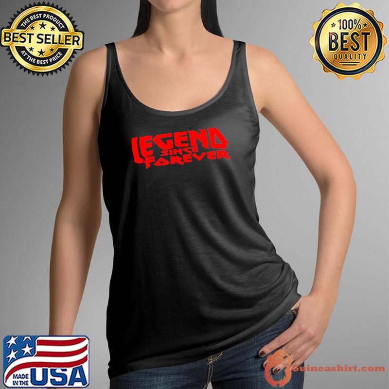 Legend Since Forever T-Shirt Tank Top