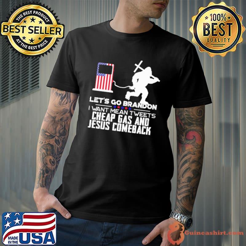 Let's Go Brandon I Want Mean Tweets Big Foot Shirt