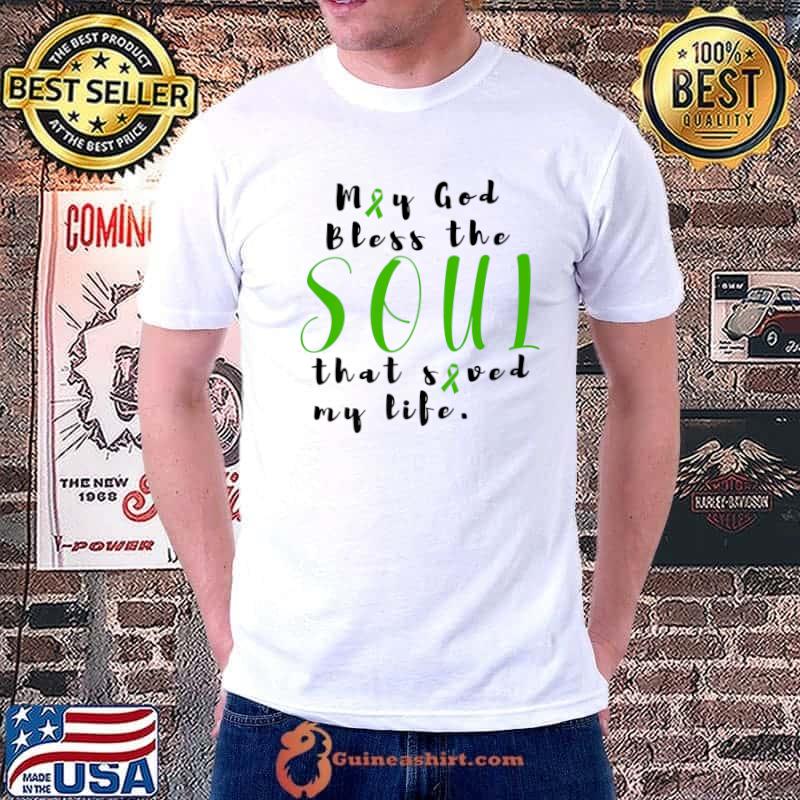 May God Bless The Soul That Saved My Life T-Shirt
