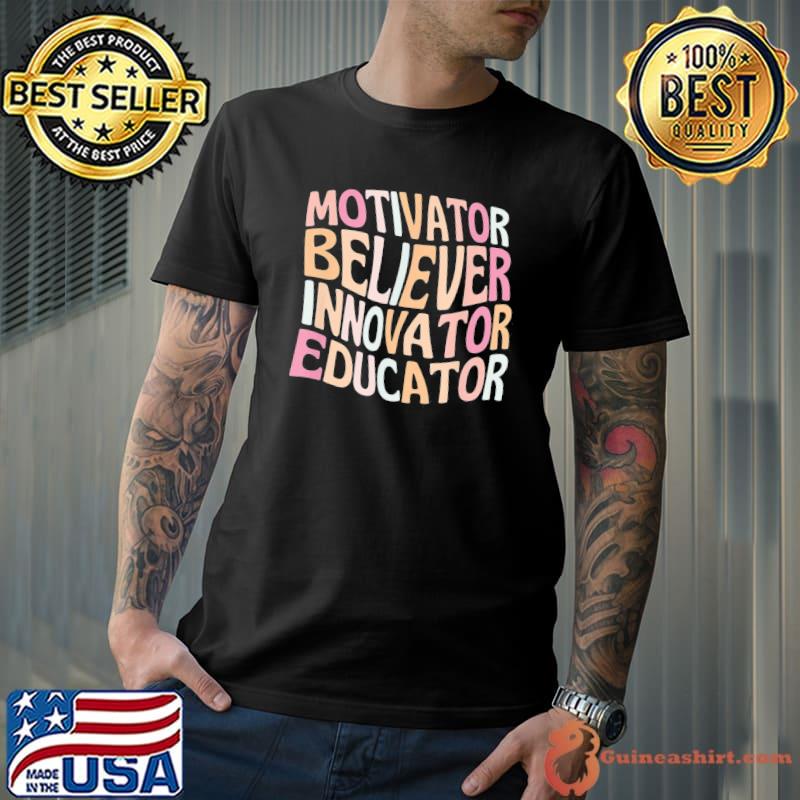 Motivator believer innovator educator retro teacher shirt
