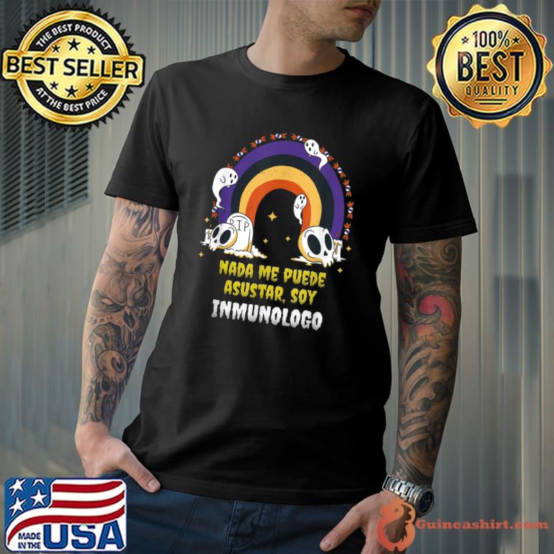 Nada Me Asusta Soy Inmunologo Halloween Arcoiris Rainbow T-Shirt