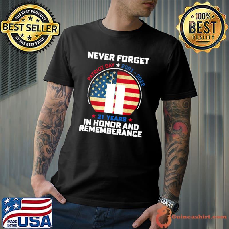 Never forget patriot day 21 years in honor rememberance america flag shirt