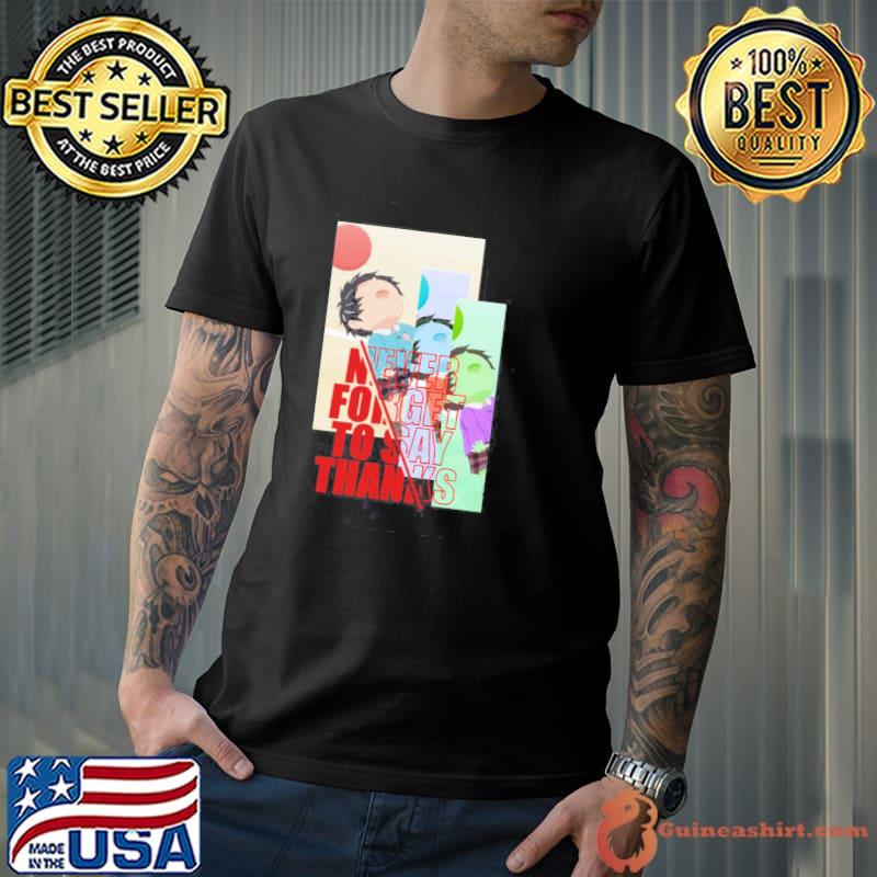 Never forget to say thnaks kotaro alone shirt