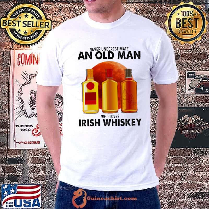 Never Underestimate An Old Man Who Loves Irish Whiskey Shirt