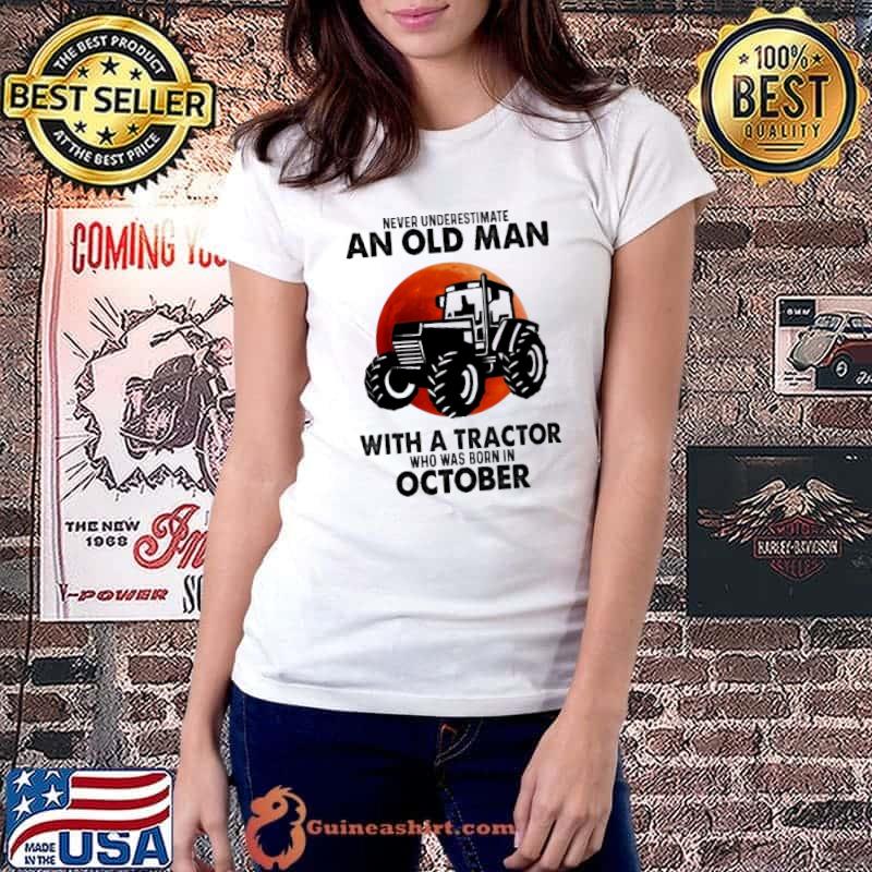 Never Underestimate An Old Man With A tractor Who Was Born In October Blood Moon Shirt Ladiestee