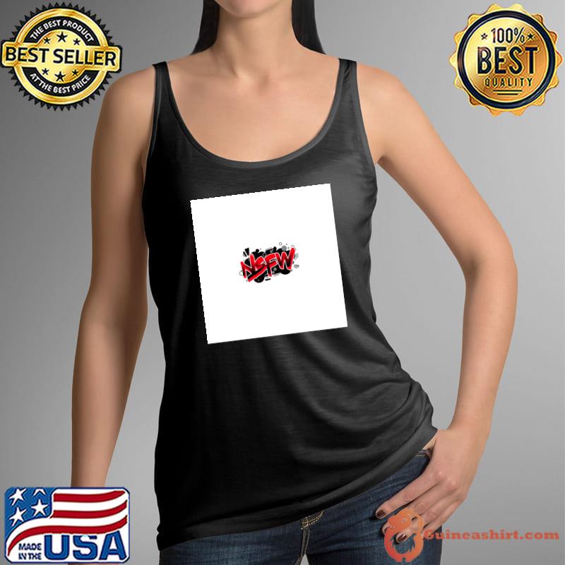 Not Safe For Work T-Shirt Tank Top