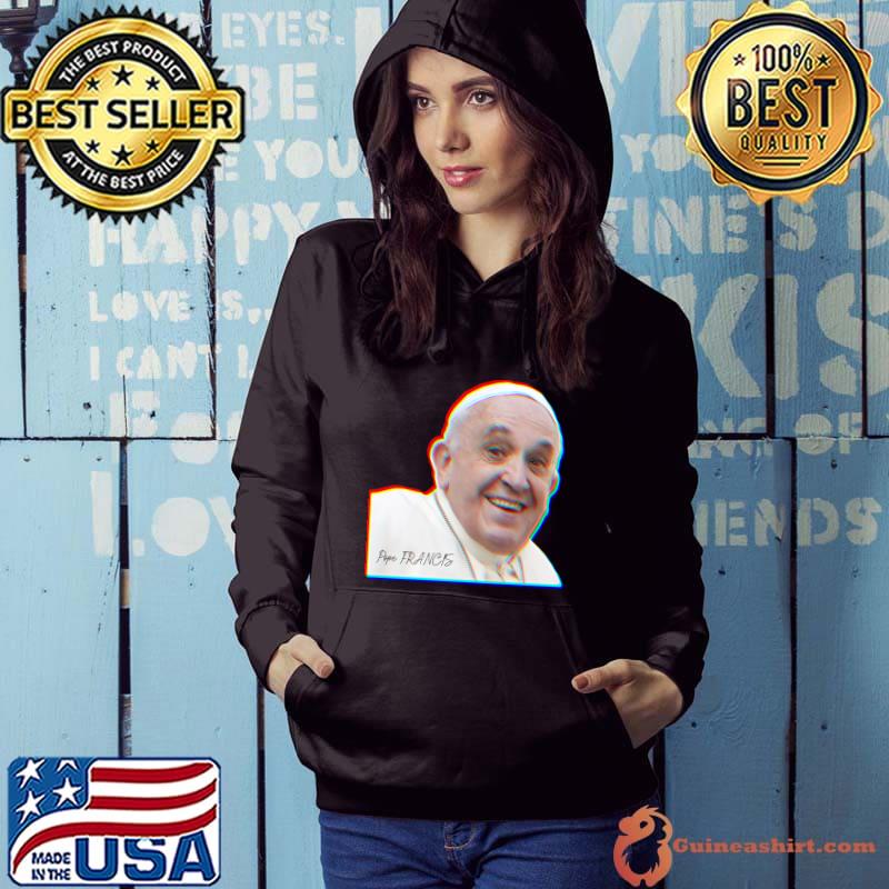 Pope Francis Smiling T-Shirt Hoodie