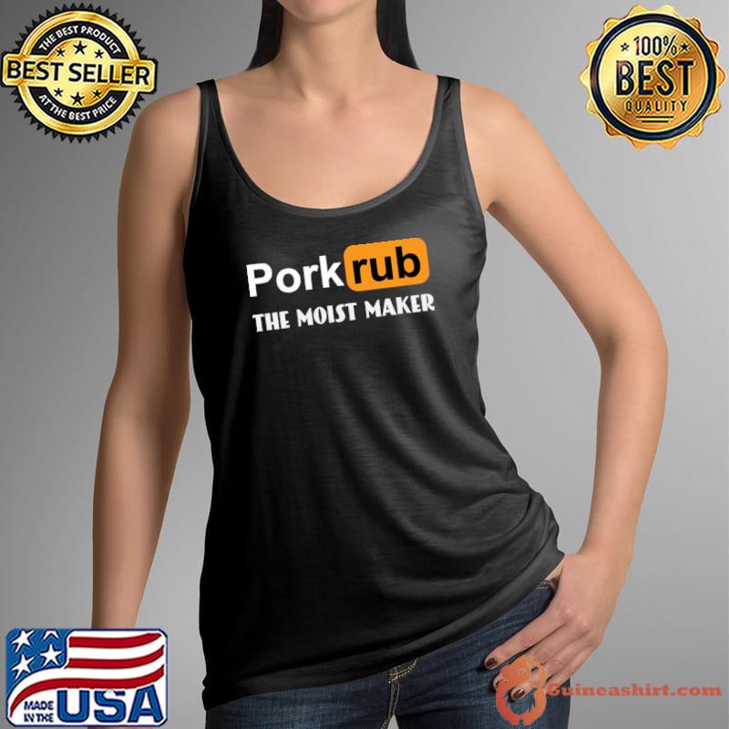 Pork Rub The Moist maker T-Shirt Tank Top