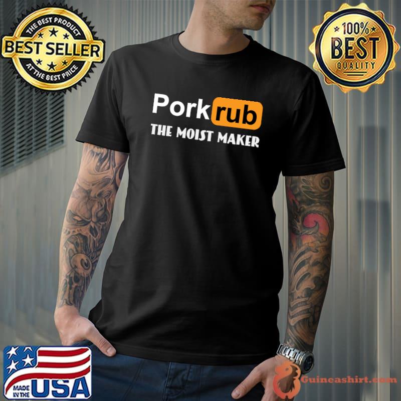 Pork Rub The Moist maker T-Shirt