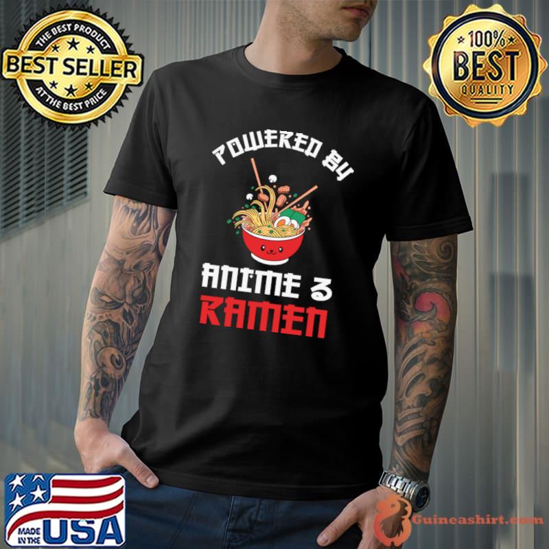 Powered By Anime And Ramen T-Shirt