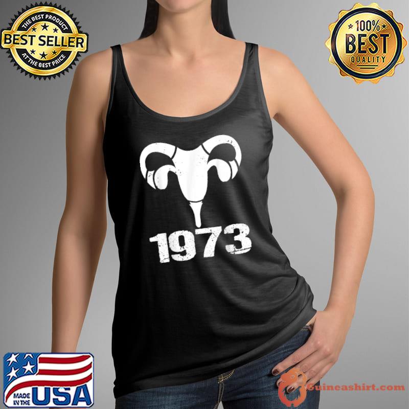 Pro Roe 1973 Feminist Abortion Rights Women T-Shirt Tank Top