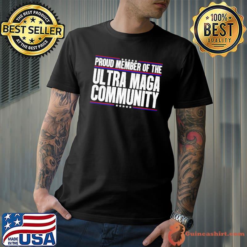 Proud Member Of The Ultra Maga Community Shirt