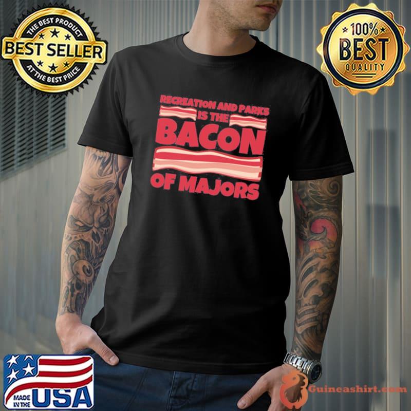 Recreation and parks bacon of majors shirt