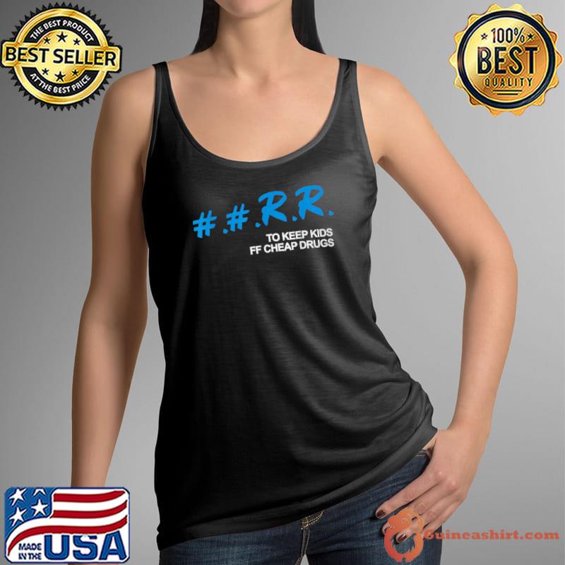 Rr to keep kids off cheap drugs T-Shirt Tank Top