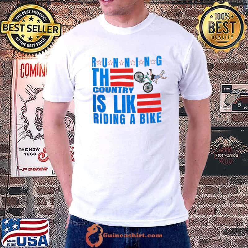 Running the country is like riding a bike trending classic shirt