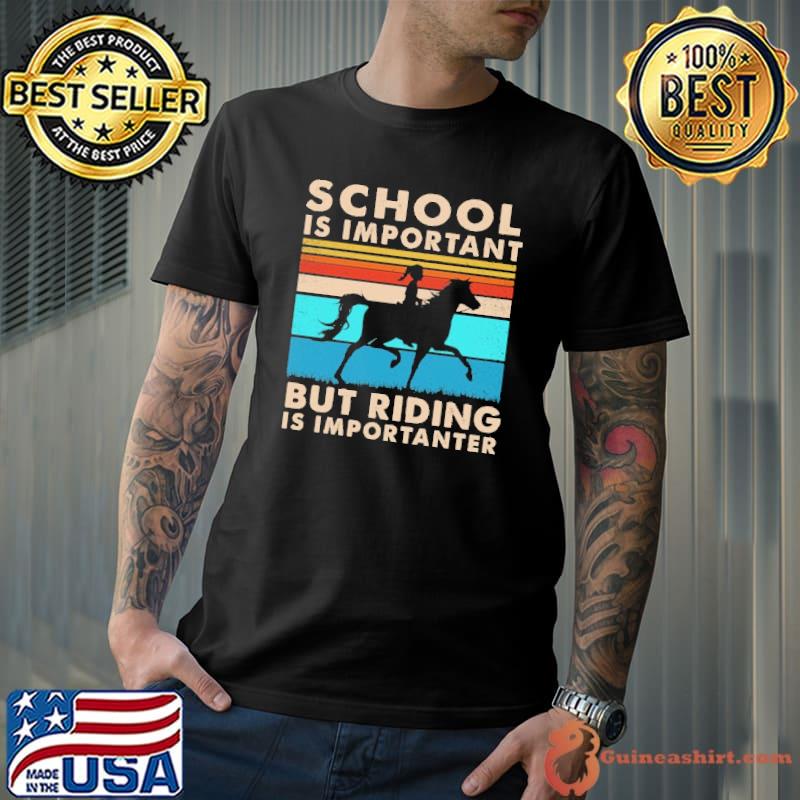 School Is Important But Riding Is Importanter Vintage Shirt