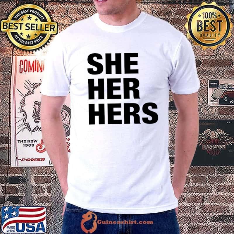 She Her Hers T-Shirt