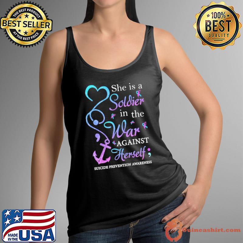 She IS A Soldier In The War Against Herself Suicide Prevention Awareness Shirt Tank Top