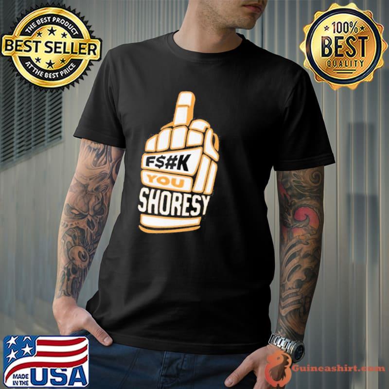 Shoresy Merch Fuck You Shoresy Shirt