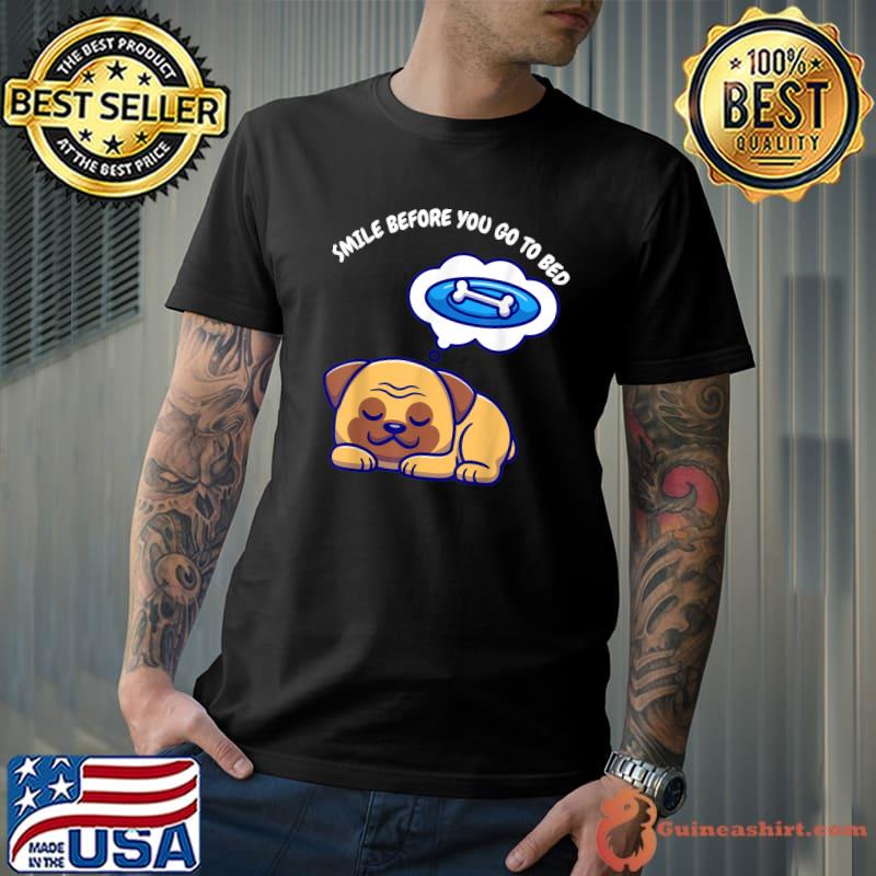 Smile Before You Go To Bed Dog T-Shirt