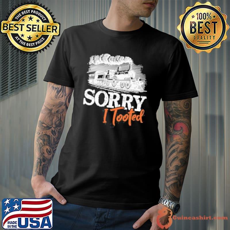 Sorry I tooted funny train railroad lovers shortsleeve shirt