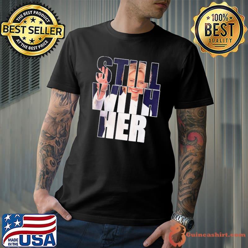 Still with her antiTrump hillary come back 2024 apparel shirt