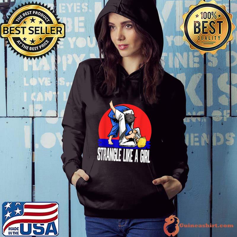 Strangle Like A Girl Judoka Judo T-Shirt Hoodie