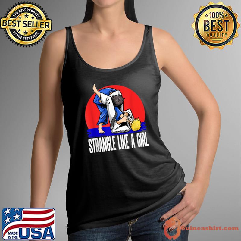 Strangle Like A Girl Judoka Judo T-Shirt Tank Top