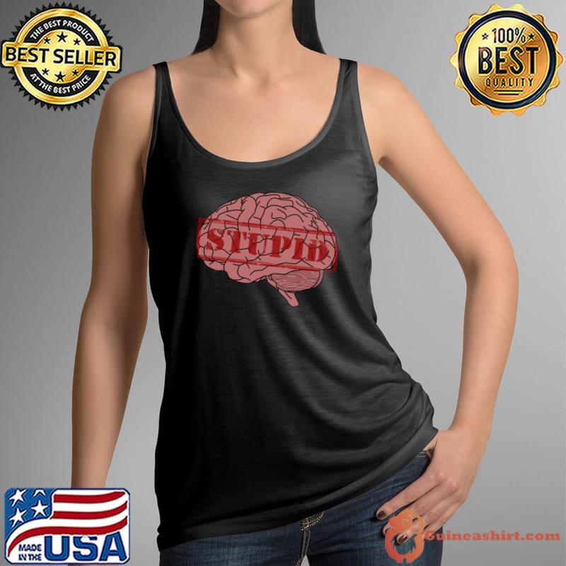 Stupid Brain T-Shirt Tank Top