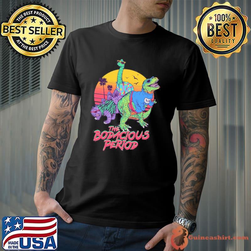 The bodacious period retro art shirt