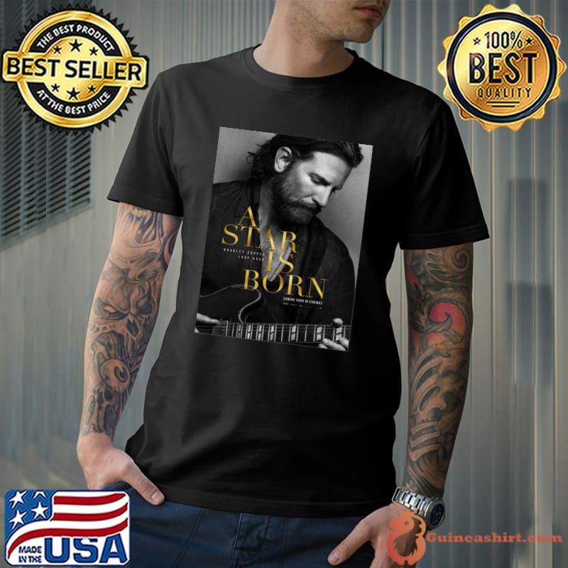 The great musician filmed A star is born T-shirt