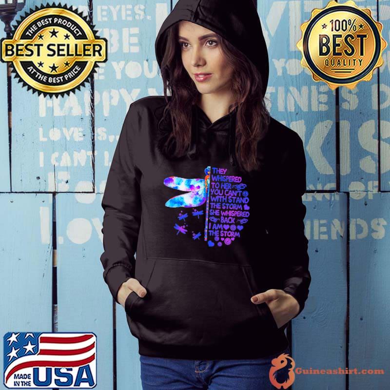 They Whispered To Her You Can't With Stand The Storm Dragonfly s Hoodie