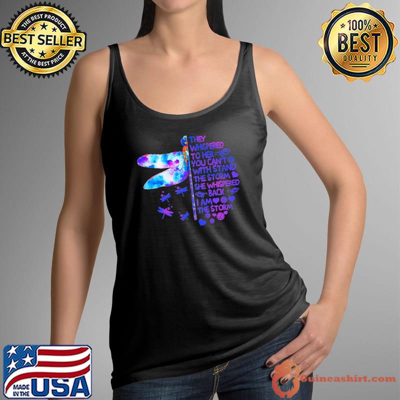 They Whispered To Her You Can't With Stand The Storm Dragonfly s Tank Top