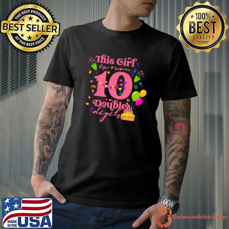 This Girl Is Now 10 Double Digits It's My 10th Birthday Years Old T-Shirt