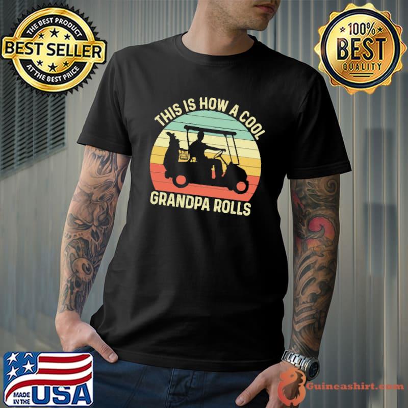 This Is How A Cool Grandpa Roll Shirt
