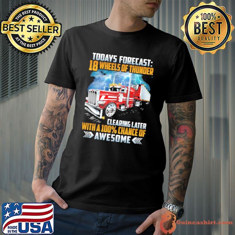 Todays Forecast 18 Wheels Of Thunder Shirt