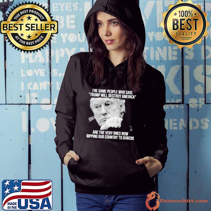 Trump will destroy america ripping our country to shreds s Hoodie