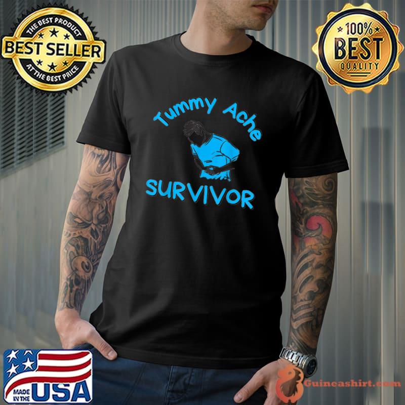 Tummy Ache Survivor My Stomach Hurts T-Shirt