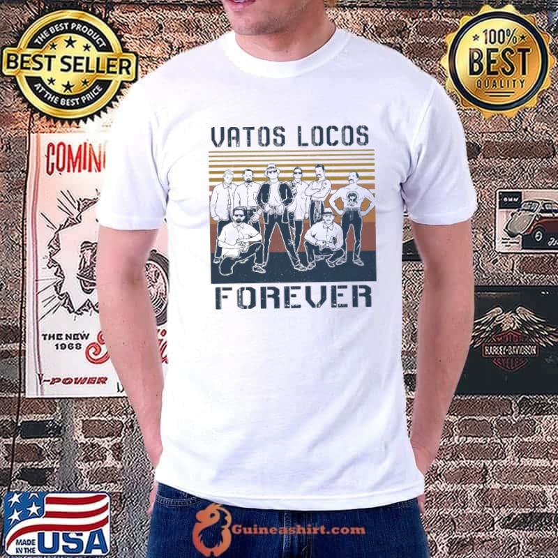 Vatos locos forever crazy vintage art shirt