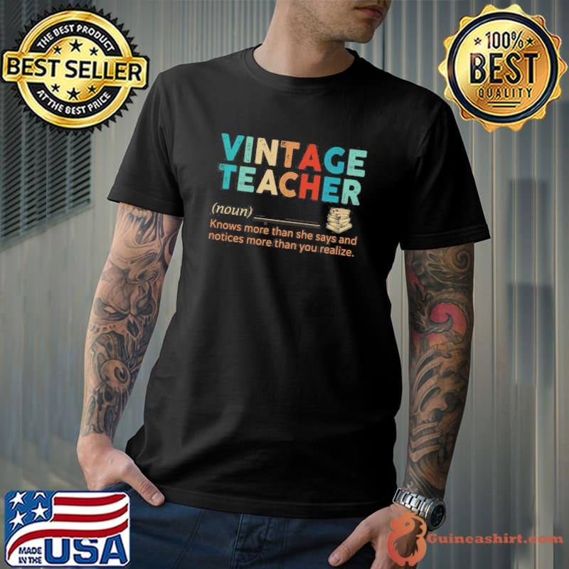 Vintage teacher knows more than she says notices than you realize shirt
